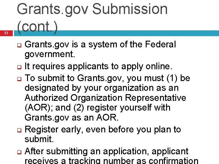 53 Grants. gov Submission (cont. ) Grants. gov is a system of the Federal