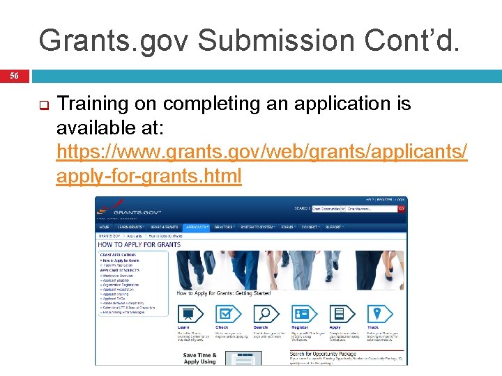 Grants. gov Submission Cont’d. 56 q Training on completing an application is available at: