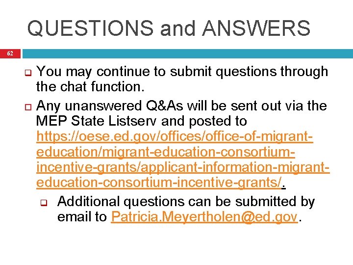 QUESTIONS and ANSWERS 62 q You may continue to submit questions through the chat