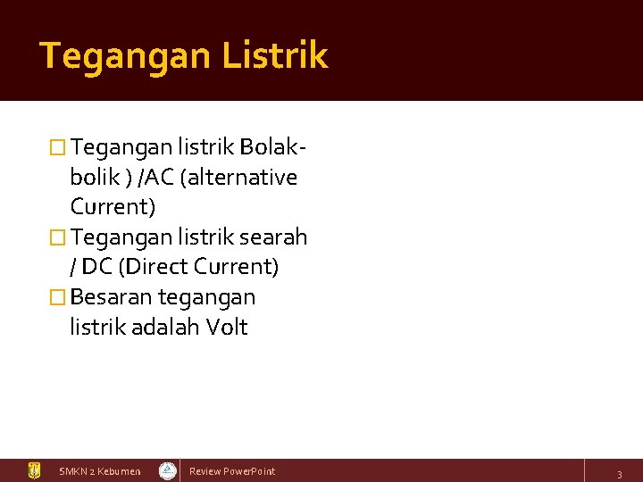 Tegangan Listrik � Tegangan listrik Bolak- bolik ) /AC (alternative Current) � Tegangan listrik