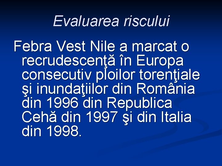 Evaluarea riscului Febra Vest Nile a marcat o recrudescenţă în Europa consecutiv ploilor torenţiale