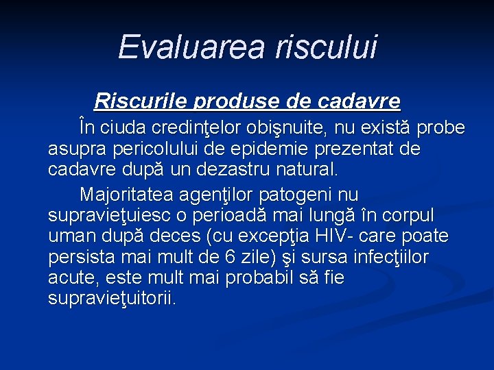 Evaluarea riscului Riscurile produse de cadavre În ciuda credinţelor obişnuite, nu există probe asupra