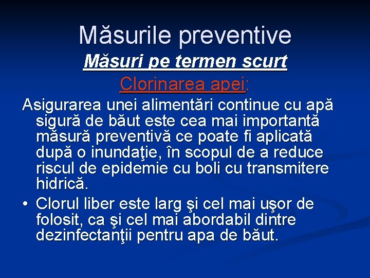 Măsurile preventive Măsuri pe termen scurt Clorinarea apei: Asigurarea unei alimentări continue cu apă