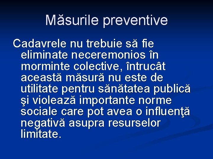 Măsurile preventive Cadavrele nu trebuie să fie eliminate neceremonios în morminte colective, întrucât această