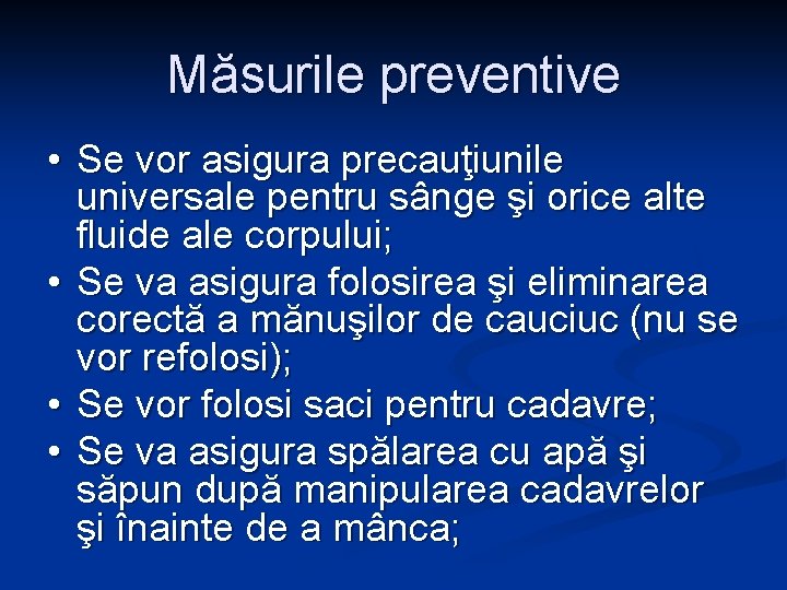 Măsurile preventive • Se vor asigura precauţiunile universale pentru sânge şi orice alte fluide