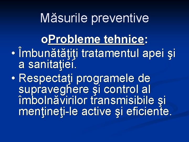 Măsurile preventive o. Probleme tehnice: • Îmbunătăţiţi tratamentul apei şi a sanitaţiei. • Respectaţi