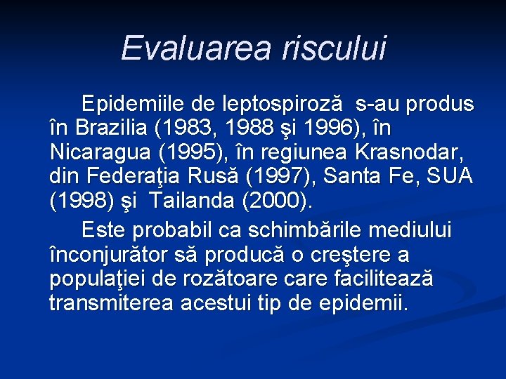 Evaluarea riscului Epidemiile de leptospiroză s-au produs în Brazilia (1983, 1988 şi 1996), în