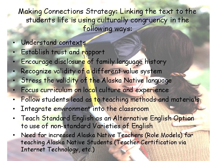 Making Connections Strategy: Linking the text to the students life is using culturally congruency