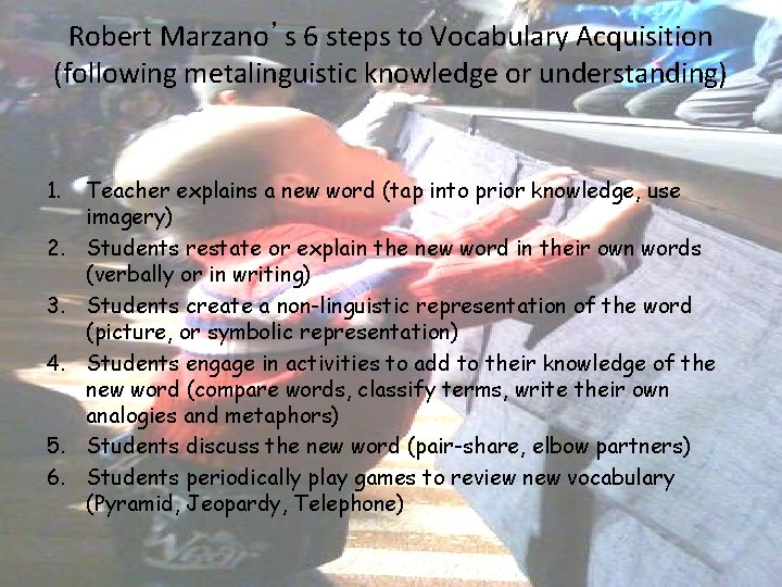 Robert Marzano’s 6 steps to Vocabulary Acquisition (following metalinguistic knowledge or understanding) 1. 2.