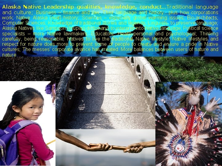 Alaska Native Leadership qualities, knowledge, conduct…Traditional language and culture; Business – finance and law;