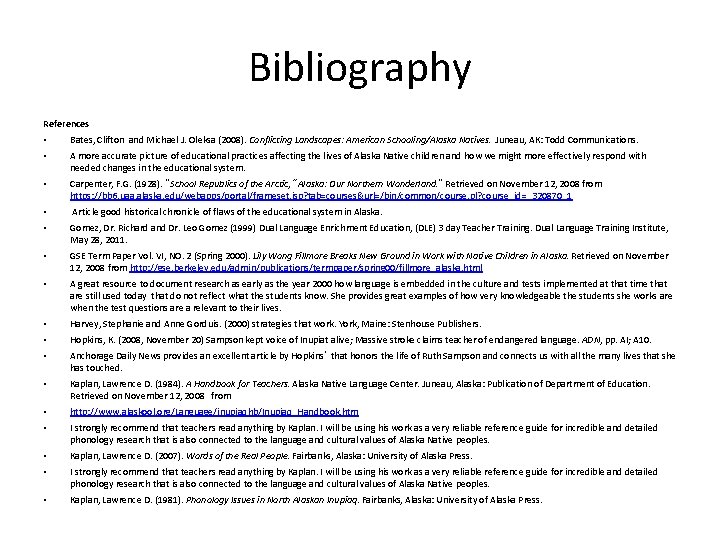 Bibliography References • Bates, Clifton and Michael J. Oleksa (2008). Conflicting Landscapes: American Schooling/Alaska