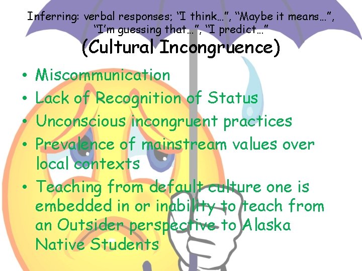 Inferring: verbal responses; “I think…”, “Maybe it means…”, “I’m guessing that…”, “I predict…” (Cultural