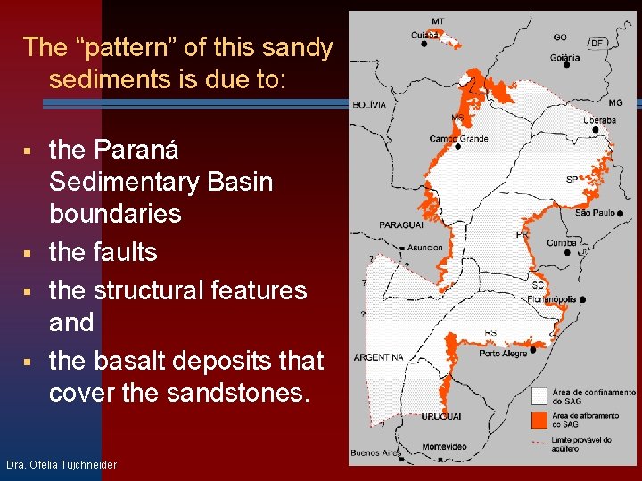 The “pattern” of this sandy sediments is due to: § § the Paraná Sedimentary