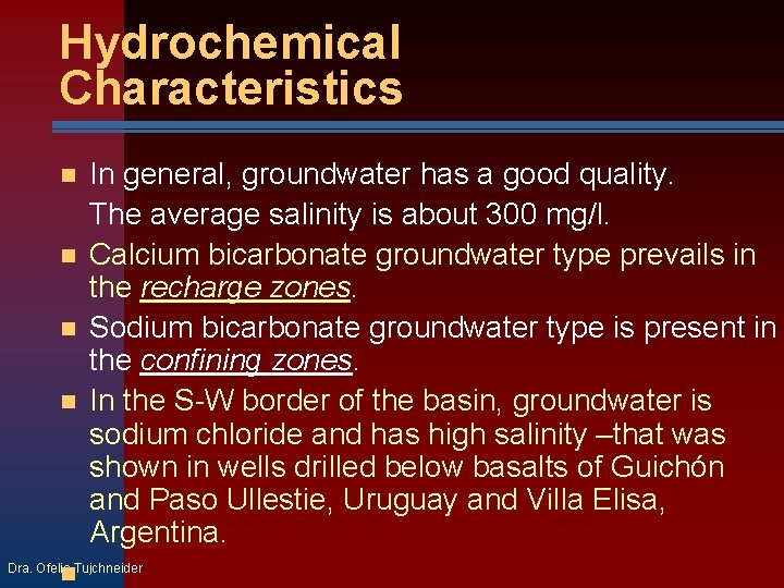 Hydrochemical Characteristics In general, groundwater has a good quality. The average salinity is about