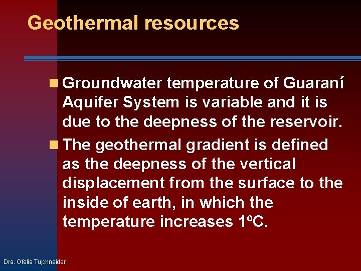 Geothermal resources Groundwater temperature of Guaraní Aquifer System is variable and it is due