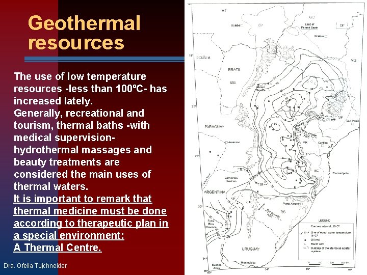 Geothermal resources The use of low temperature resources -less than 100ºC- has increased lately.