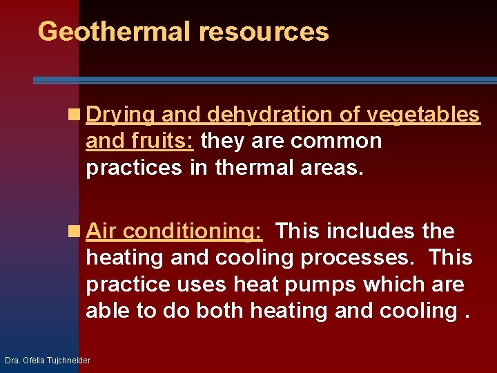 Geothermal resources Drying and dehydration of vegetables and fruits: they are common practices in