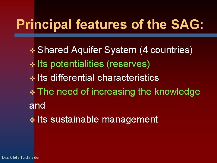 Principal features of the SAG: v Shared Aquifer System (4 countries) v Its potentialities