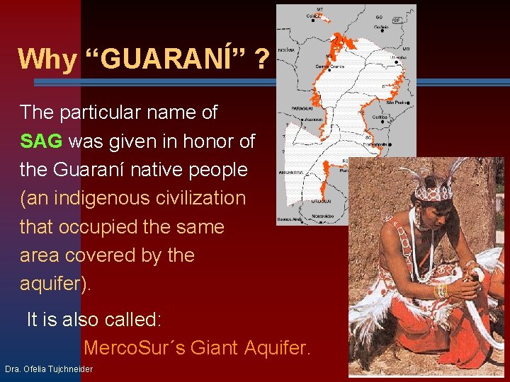 Why “GUARANÍ” ? The particular name of SAG was given in honor of the