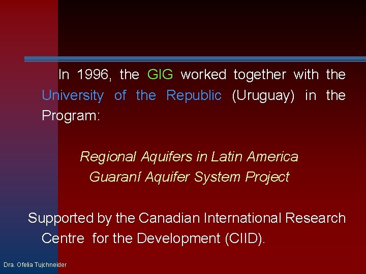  In 1996, the GIG worked together with the University of the Republic (Uruguay)