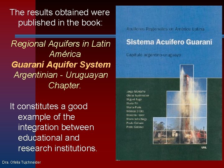 The results obtained were published in the book: Regional Aquifers in Latin América Guaraní