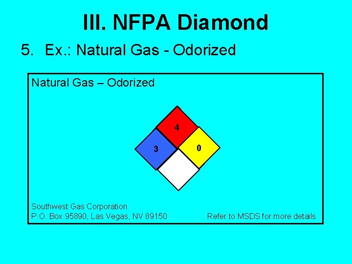 III. NFPA Diamond 5. Ex. : Natural Gas - Odorized Natural Gas – Odorized