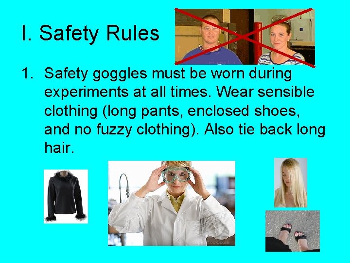 I. Safety Rules 1. Safety goggles must be worn during experiments at all times.