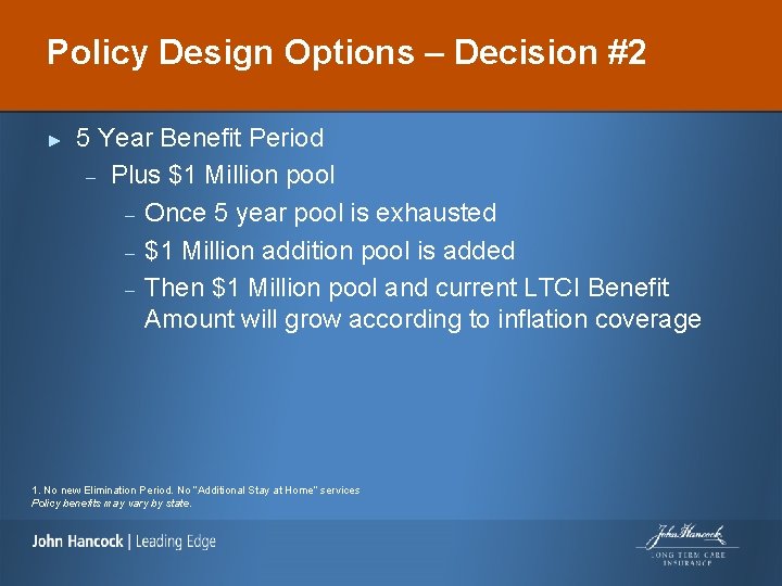 Policy Design Options – Decision #2 ► 5 Year Benefit Period – Plus $1