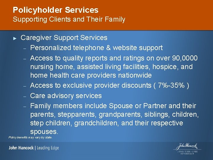 Policyholder Services Supporting Clients and Their Family ► Caregiver Support Services – Personalized telephone