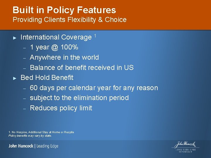 Built in Policy Features Providing Clients Flexibility & Choice ► ► International Coverage 1