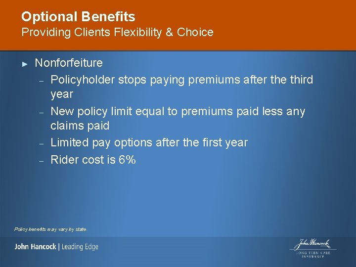 Optional Benefits Providing Clients Flexibility & Choice ► Nonforfeiture – Policyholder stops paying premiums