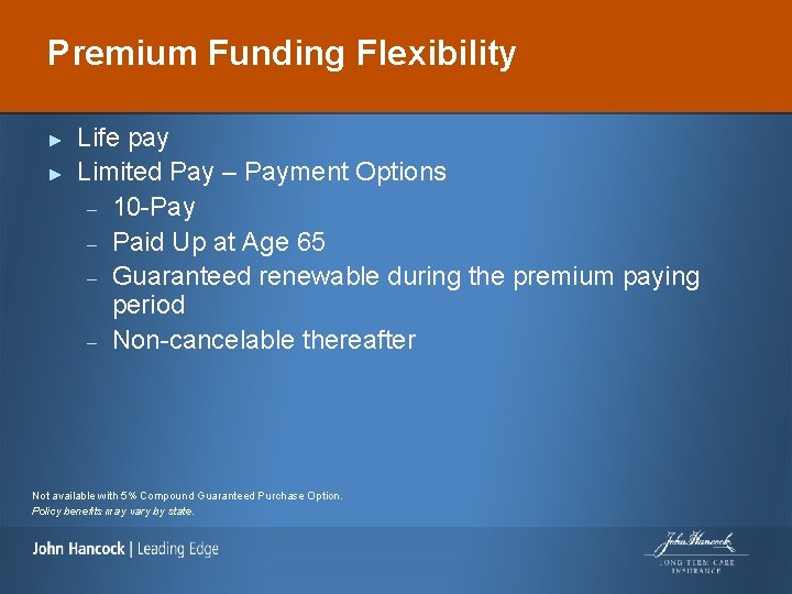 Premium Funding Flexibility ► ► Life pay Limited Pay – Payment Options – 10