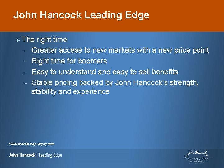 John Hancock Leading Edge ► The right time – Greater access to new markets