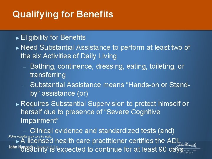 Qualifying for Benefits Eligibility for Benefits ► Need Substantial Assistance to perform at least