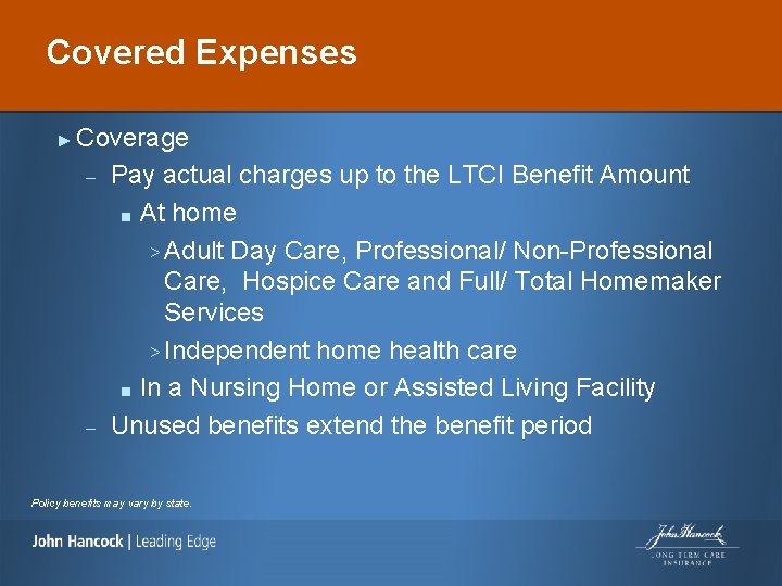 Covered Expenses ► Coverage – Pay actual charges up to the LTCI Benefit Amount