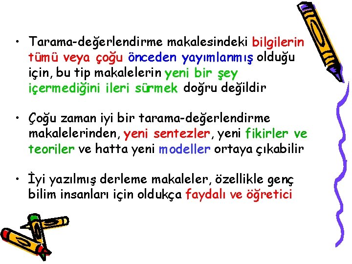  • Tarama-değerlendirme makalesindeki bilgilerin tümü veya çoğu önceden yayımlanmış olduğu için, bu tip