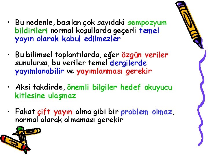  • Bu nedenle, basılan çok sayıdaki sempozyum bildirileri normal koşullarda geçerli temel yayın