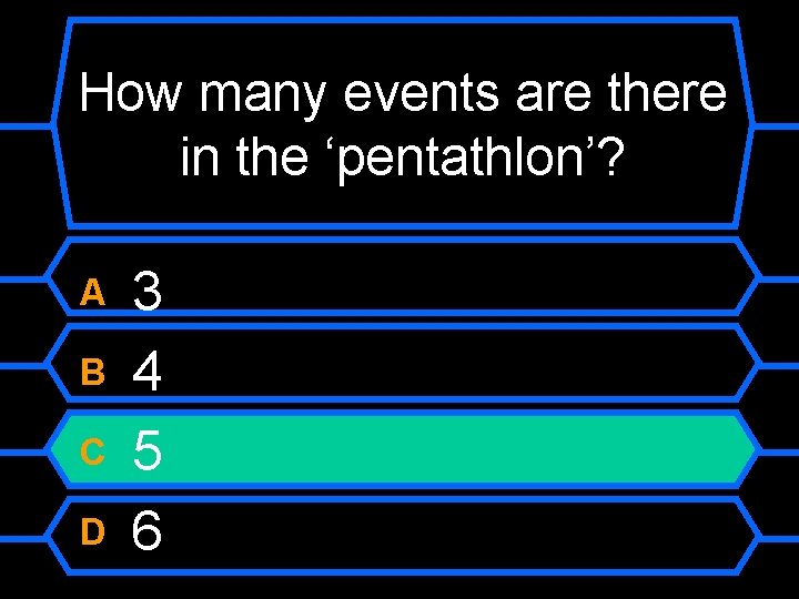 How many events are there in the ‘pentathlon’? A B C D 3 4