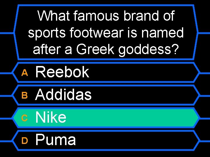 What famous brand of sports footwear is named after a Greek goddess? A B