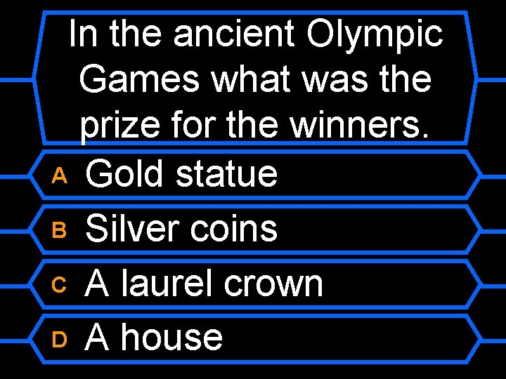 In the ancient Olympic Games what was the prize for the winners. A Gold