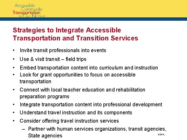 Strategies to Integrate Accessible Transportation and Transition Services • Invite transit professionals into events