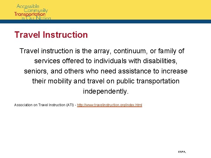 Travel Instruction Travel instruction is the array, continuum, or family of services offered to