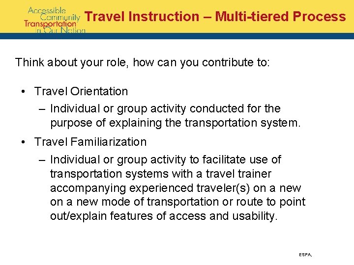 Travel Instruction – Multi-tiered Process Think about your role, how can you contribute to: