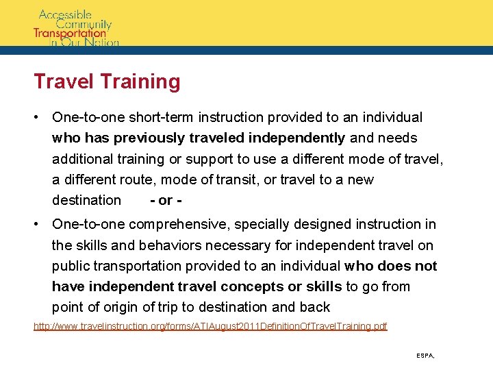 Travel Training • One-to-one short-term instruction provided to an individual who has previously traveled