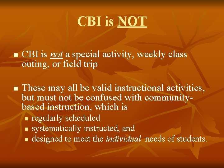 CBI is NOT n n CBI is not a special activity, weekly class outing,