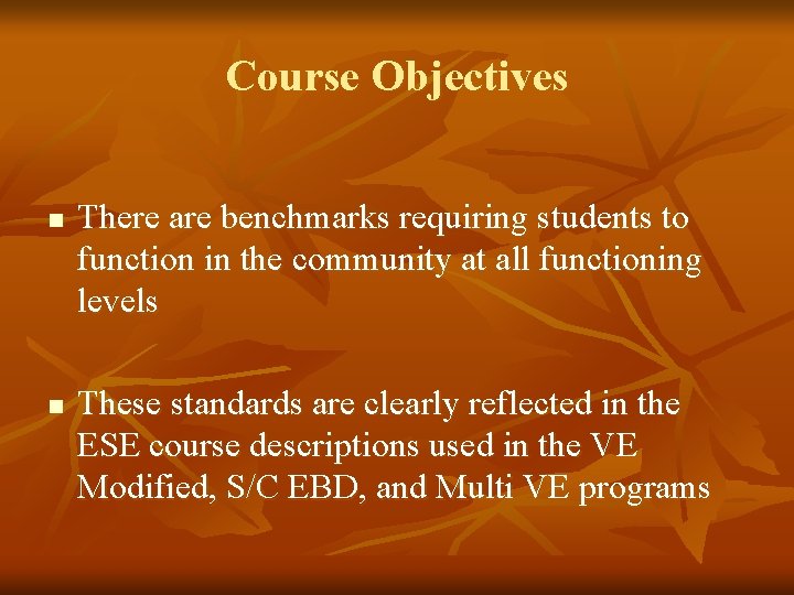 Course Objectives n n There are benchmarks requiring students to function in the community