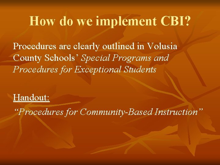 How do we implement CBI? Procedures are clearly outlined in Volusia County Schools’ Special