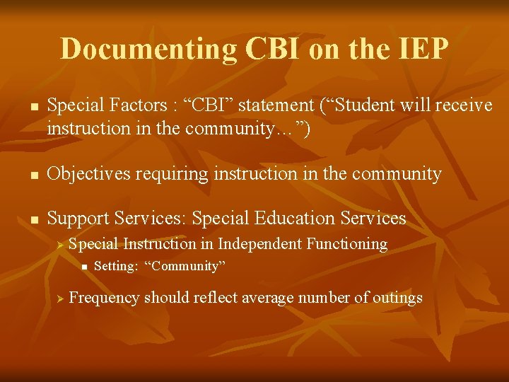 Documenting CBI on the IEP n Special Factors : “CBI” statement (“Student will receive