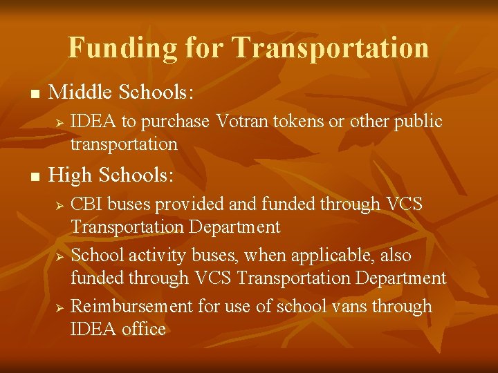 Funding for Transportation n Middle Schools: Ø n IDEA to purchase Votran tokens or