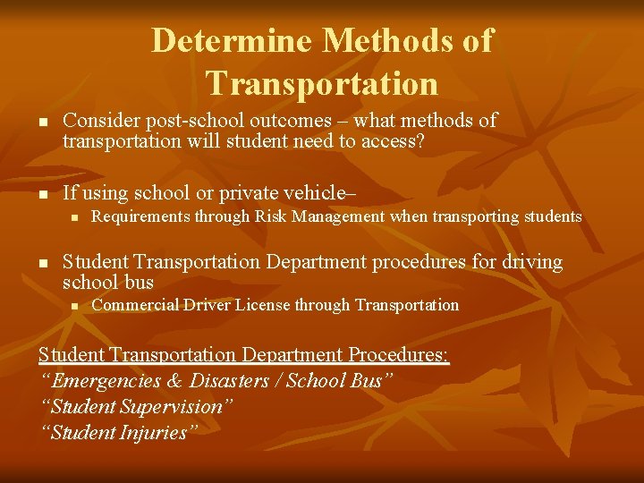 Determine Methods of Transportation n n Consider post-school outcomes – what methods of transportation